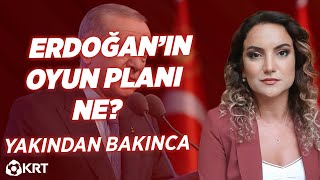 Erdoğanın Oyun Planı Ne  Çiğdem Akdemir  Yakından Bakınca [upl. by Anitsyrc]