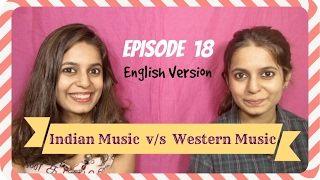 Ep18 Indian Music vs Western Music [upl. by Tallbot394]