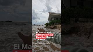 El mar se está comiendo playa mamitas revela Tiktoker  N shorts [upl. by Sonafets]