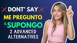 ❌NO DIGAS quotMe Preguntoquot o quotSupongoquot❌ Speak More Advanced Spanish Using the Future Tense 453 [upl. by Seabury750]