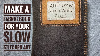 Make A Fabric Book With Me  Tutorial  Slow Stitch Journal amp Flip Through [upl. by Norab]