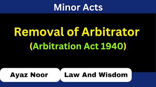 Removal of Arbitrator  Arbitration Act 1940  Ayaz Noor [upl. by Jenn]