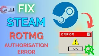 Fix Rotmg Steam Authorization Error  CandidTechnology [upl. by Sanbo]