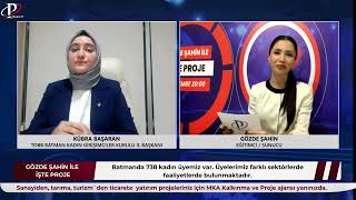 Gözde ŞAHİN ile İşte Proje 31 bölüm Konuk TOBB Batman KGK Başkanı Kübra BAŞARAN [upl. by Eleira]