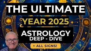 2025 Astrology amp Horoscopes ULTIMATE Deep Dive All Signs [upl. by Kravits493]