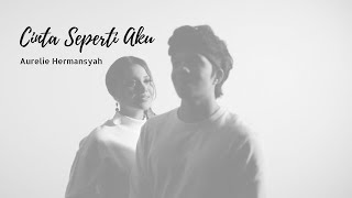 AURELIE HERMANSYAH  CINTA SEPERTI AKU Official Music Video [upl. by Grega]