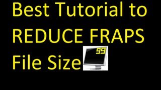 Best Way to reduce Fraps file size KEEP QUALITY 2015 HQ [upl. by Willow]