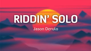 Jason Derulo  Ridin Solo Lyrics [upl. by Thormora]