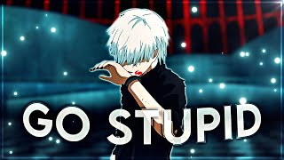 Anime Mix  Go Stupid EditAMV [upl. by Aneehc372]