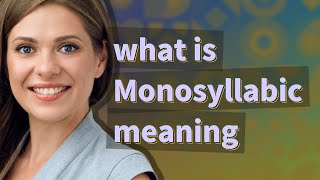 Monosyllabic  meaning of Monosyllabic [upl. by Annekahs]