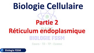 Chapitre I Biologie Cellulaire Réticulum endoplasmique FSSM [upl. by Caren]