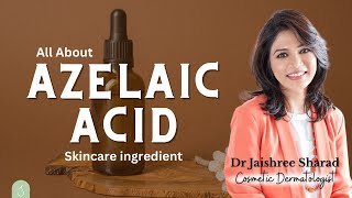 All About Azelaic Acid  Skincare Ingredient  By Dr Jaishree Sharad [upl. by Atiuqehc]