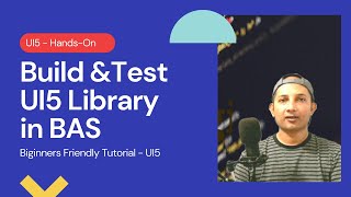 Test UI5 Library in BAS  Build UI5 App in Business Application Studio  2021 [upl. by Shelman]