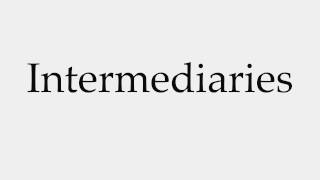 How to Pronounce Intermediaries [upl. by Hochman]