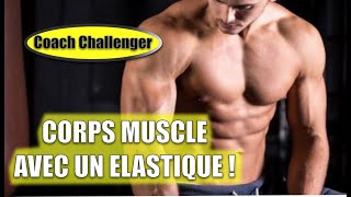 CORPS MUSCLÉ AVEC ÉLASTIQUE EN 10 EXERCICES  coach challenger [upl. by Ettennaj]