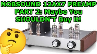 NOBSOUND 12AX7 Preamp Part 2 DO NOT BUY IT BEFORE WATCHING THIS VIDEO [upl. by Lothair539]