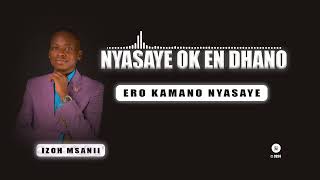 Izoh MsaniiEROKAMANO NYASAYE Official AudioSms skiza 9513181 to 811 [upl. by Eustis]