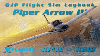 XPlane 12  Piper Arrow III  Philadelphia to Block Island Log 066 [upl. by Emerald]