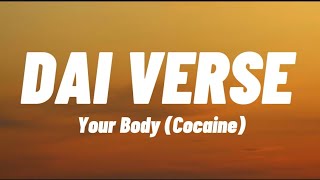 Your Bodycocaine  DAI VERSE lyrics [upl. by Eiuqram]