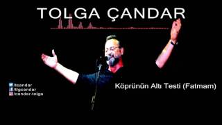 Tolga Çandar  Köprünün Altı Testi  Fatmam  Official Audio [upl. by Hueston]