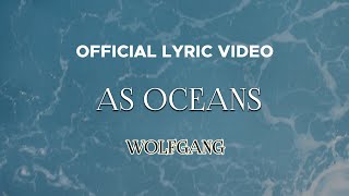 Wolfgang  As Oceans Official Lyric Video [upl. by Harleigh]