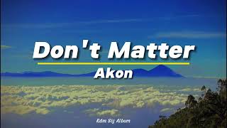 Dont Matter  Akon Lyrics [upl. by Andriana]