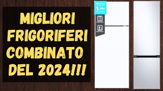 🔔 TOP 3 MIGLIORI FRIGORIFERI COMBINATO DEL 2024 I MIGLIORI PREZZI DELLANNO [upl. by Durr]