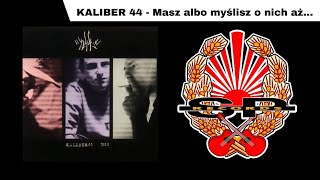 KALIBER 44  Masz albo myślisz o nich aż OFFICIAL AUDIO [upl. by Rise]