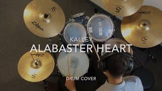 Alabaster Heart  Kalley Drum Cover [upl. by Onoitna]