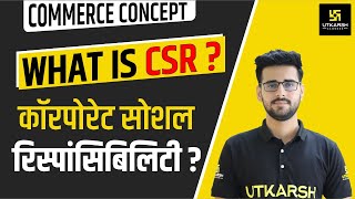 What is CSR  Why CSR is Necessary For Organizations By Deepesh Sir  Utkarsh Classes [upl. by Salohcim]