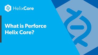 What is Perforce Helix Core [upl. by Larisa]