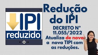 Novo Decreto de atualização da TIPI  110552022 [upl. by Hanoy]