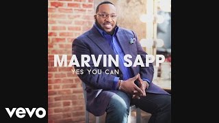 Marvin Sapp  Yes You Can Official Audio [upl. by Janetta]