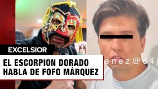 quotNo importa a qué te dediquesquot El Escorpión Dorado reacciona a la detención de Fofo Márquez [upl. by Gene99]