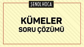 KÜMELER SORU ÇÖZÜMÜ  ŞENOL HOCA [upl. by Ssirk]