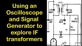 Using an Oscilloscope and Signal Generator to explore IF Transformers 122 [upl. by Hnah409]