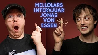 MelloLars intervjuar  Jonas Von Essen EP06 [upl. by Cnut]