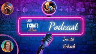 6  Les tchats dIsa avec SebSeb [upl. by Ikcim]