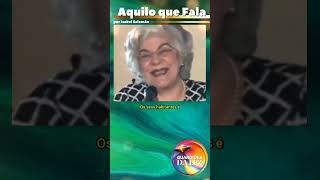 AQUILO QUE FALA POR ISABEL SALOMÃO DE CAMPOS sabedoria ytshorts espiritualidade reflexão [upl. by Enovi]