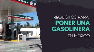 Requisitos para PONER una GASOLINERA en MÉXICO ⛽ [upl. by Ahsilaf]