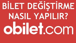 Obilet Bilet Değiştirme Nasıl Yapılır [upl. by Bethesde]