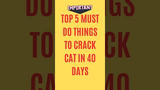 Top 5 things to crack Cat in 40 days ytshort shorts shortsfeed trendingshorts catexam2024 [upl. by Annahc]