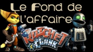 Le Fond De LAffaire  Ratchet amp Clank  Ratchet et Clank [upl. by Akemeuwkuhc]