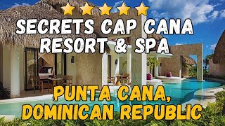 Secrets Cap Cana  Punta Cana Dominican Republic AllInclusive Resort [upl. by Rahcir921]