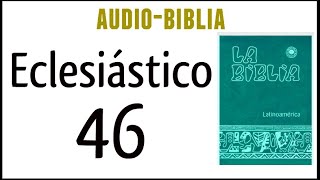 ECLESIÁSTICO SIRÁCIDES 46 BIBLIA CATÓLICA [upl. by Eelsel591]