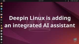 Deepin Linux is Adding an Integrated AI Assistant [upl. by Anwahsad]