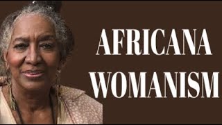 Understanding amp Appreciating Africana Womanism [upl. by Luing]