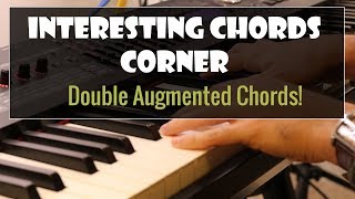 Interesting Chords Corner Double Augmented Chords [upl. by Imre]