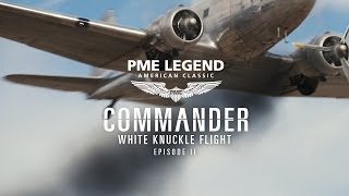 Commander pt II online series  White Knuckle Flight  PME Legend [upl. by Eednil]