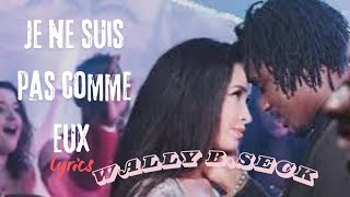 Wally BSeck  Je Ne Suis Pas Comme Eux ParolesLyrics [upl. by Anaeed505]